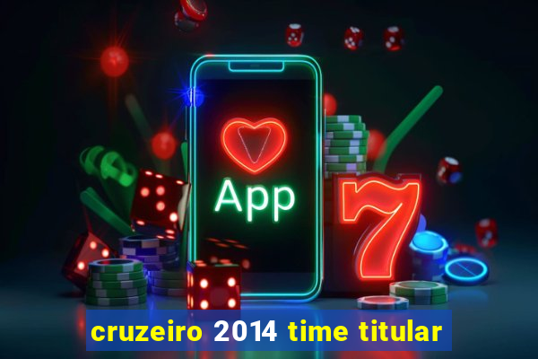 cruzeiro 2014 time titular